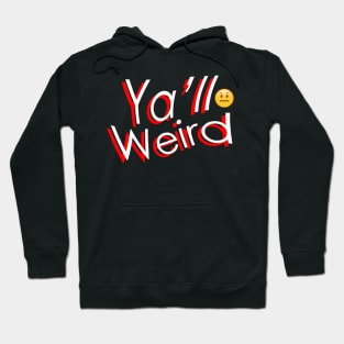 YA'LL WEIRD Hoodie